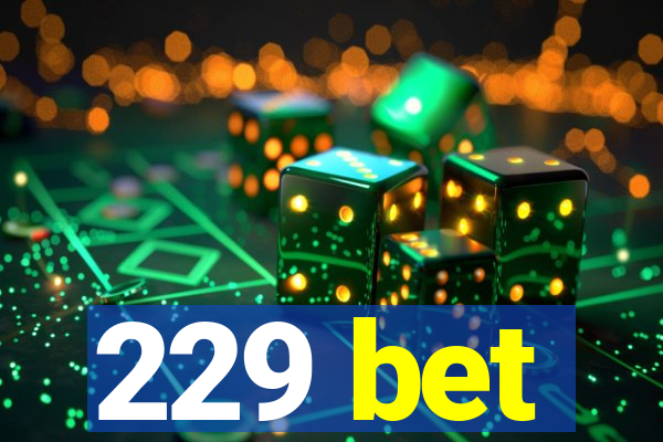 229 bet